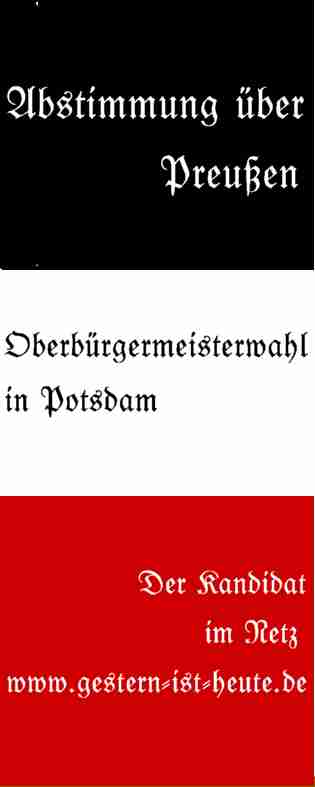 Die Oberbürgermeisterwahl von 2002 wurde in Potsdam zur Abstimmung über die preussischen Werte und den Wiederaufbau des Guten Alten Potsdam!
www.gestern-ist-heute.de